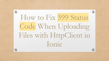 How to Fix 599 Status Code When Uploading Files with HttpClient in Ionic