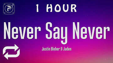 [1 HOUR 🕐 ] Justin Bieber - Never Say Never (Lyrics) ft Jaden Smith