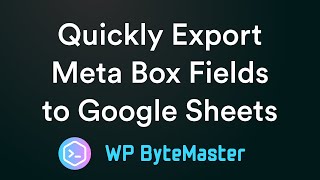 Quickly Export Meta Box Fields into a Google Sheets File