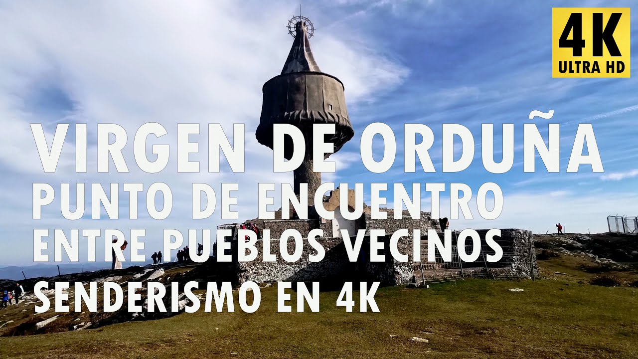 Virgen de Orduña - Punto de encuentro entre pueblos vecinos - Senderismo en 4K