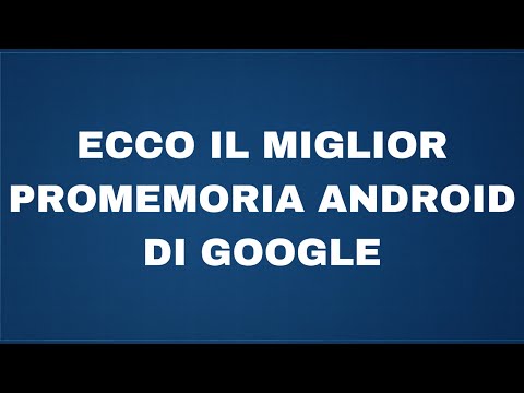 Ecco il miglior promemoria Android di Google