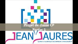 Projet de classe CP Jean Jaures, Partie1