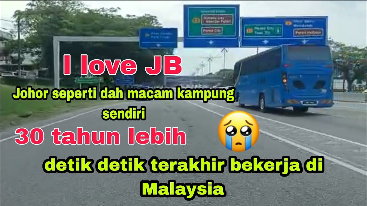 😭😁🇲🇾HARI TERAKHIR SAYA BEKERJA DI JOHOR MALAYSIA