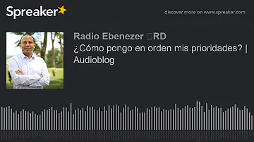 ¿Cómo pongo en orden mis prioridades? | Audioblog