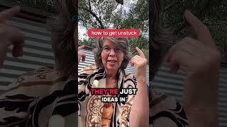 How To Get Unstuck Part 1