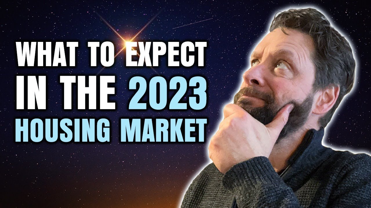 What to expect in the 2023 Housing Market. - YouTube