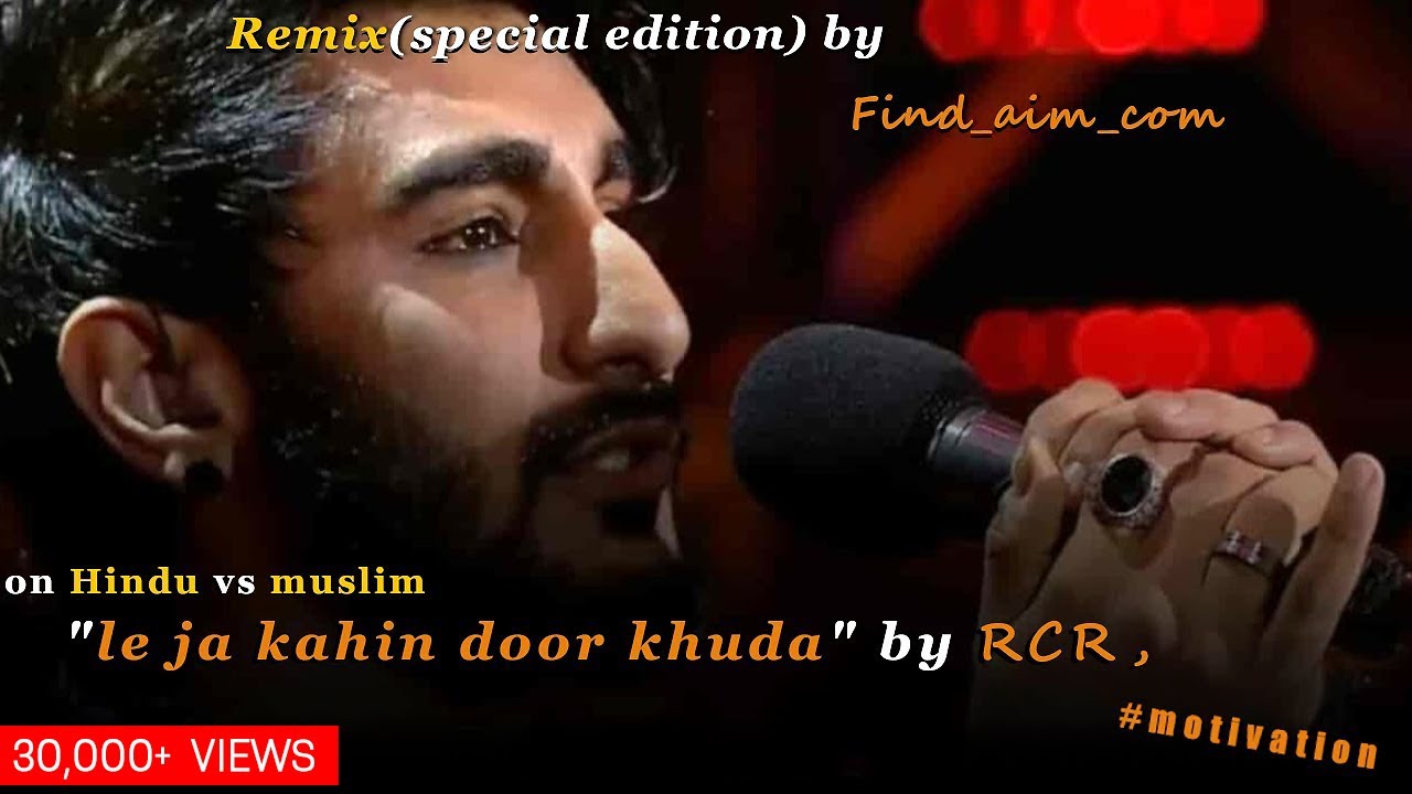 RCR Rapper- le ja kahin door khuda status remix by Find-aim.com