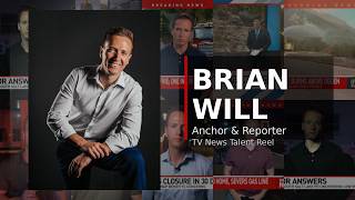 Anchor/Reporter Reel 2026 - Brian Will TV