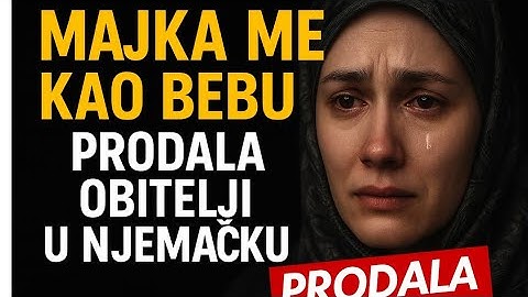 Majka me kao bebu prodala obitelji u Njemačku!