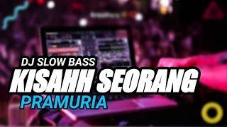 DJ KISAH SEORANG PRAMURIA FULL BASS IRI BILANG BOS