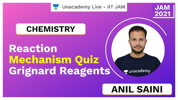 Reaction Mechanism Quiz | Grignard Reagents | IIT JAM | Anil Saini | JAM 2021 | Unacademy Live