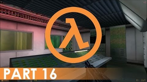 Half-Life - A Playthrough, Part 16
