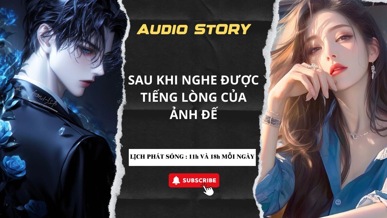 [TRUYỆN AUDIO] || SAU KHI NGHE ĐƯỢC TIẾNG LÒNG CỦA ẢNH ĐẾ || MINH ANH ...
