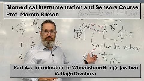 Biomedical Instrumentation Course: 4c. Introduction to Wheatstone Bridge (as Two Voltage Dividers)