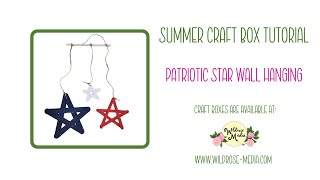 Wildrose Media's SUMMER BOX Craft Tutorial - PATRIOTIC STARS WALL HANGING