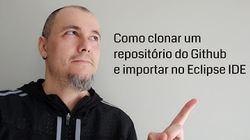 Como clonar um repositório do GitHub e importar no Eclipse IDE