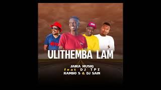 Ulithemba lami ft Dj Tpz, Rambo S, Dj sain
