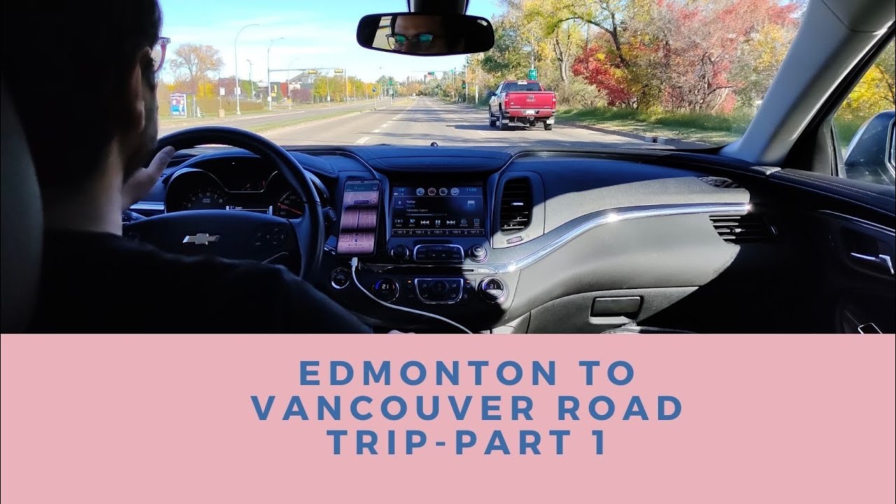 Edmonton to Vancouver Road Trip part1 YouTube