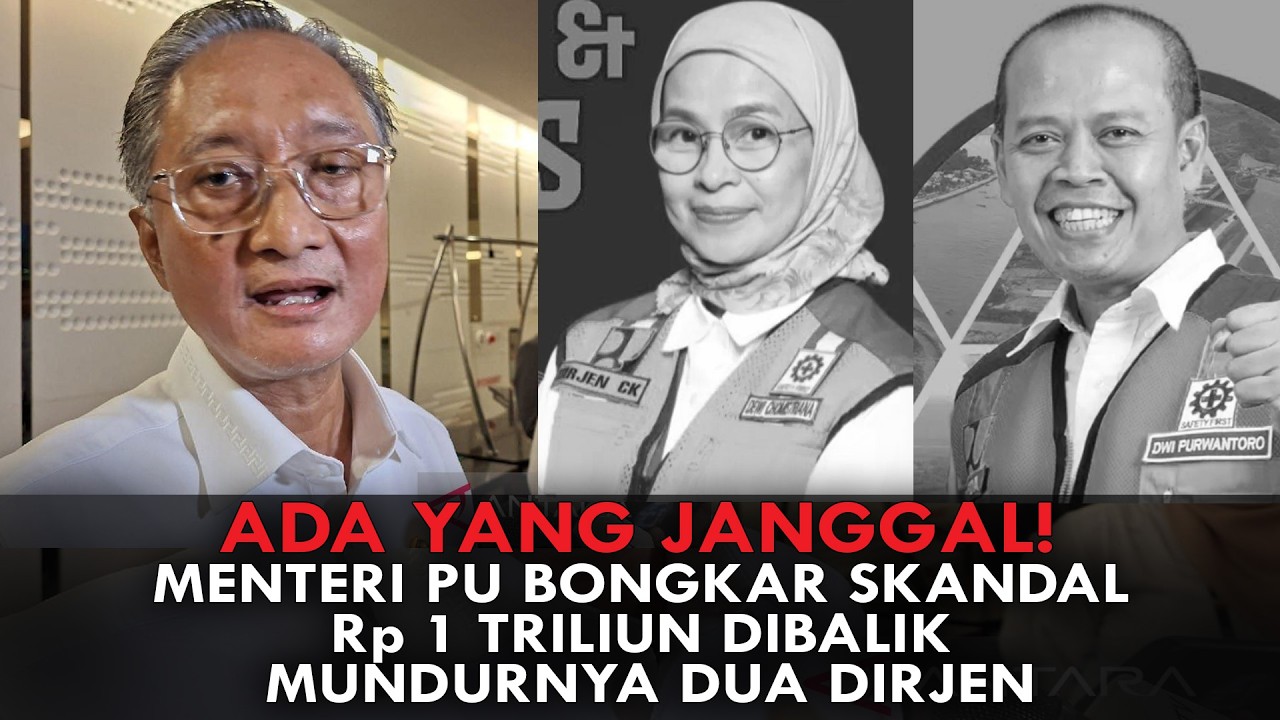 ADA YANG JANGGAL! MENTERI PU BONGKAR SKANDAL Rp 1 TRILIUN DIBALIK MUNDURNYA DUA DIRJEN