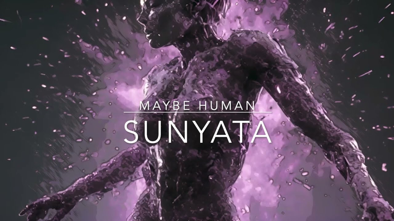 Guarda Maybe Human - Sunyata (Single 2024) su YouTube Guarda Maybe Human - Sunyata (Single 2024) su YouTube