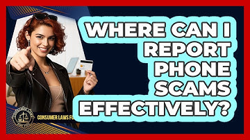 Where Can I Report Phone Scams Effectively? - Consumer Laws For You