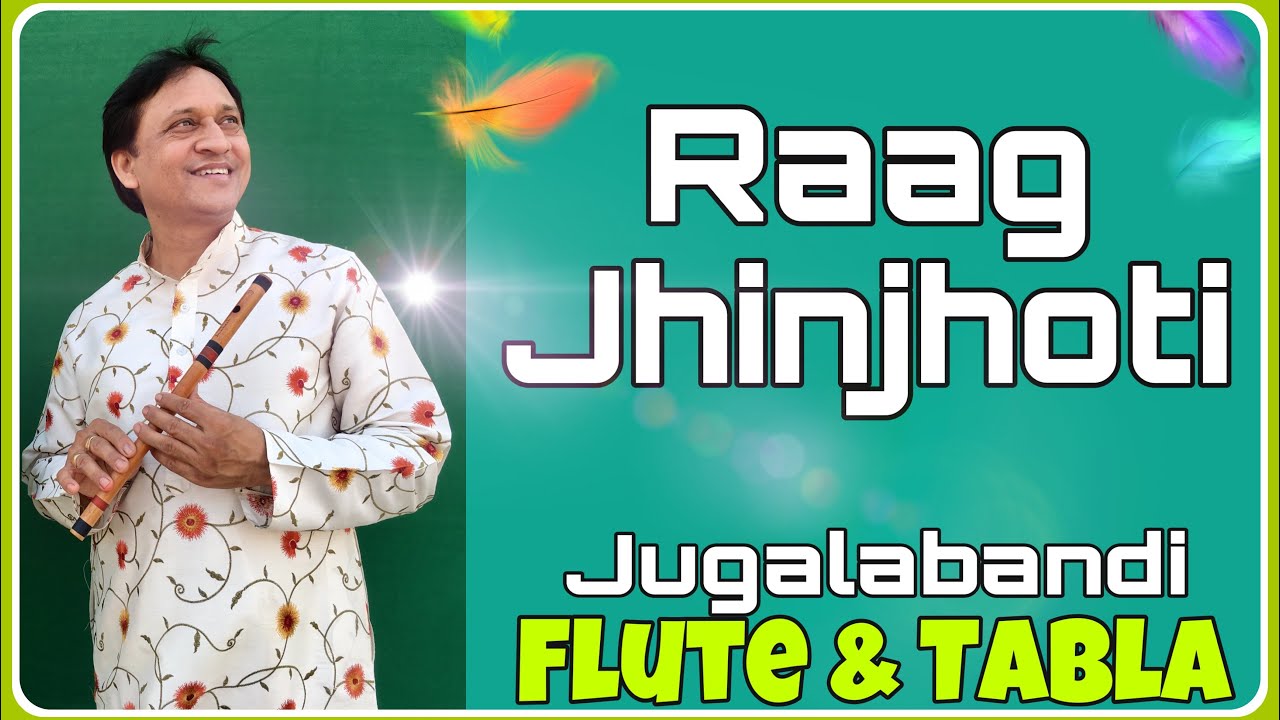 Raag Jhinjhoti l flute music l jugalabandi l flute tabla l Anurag