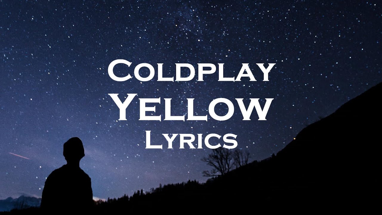 Coldplay Yellow Lyrics YouTube