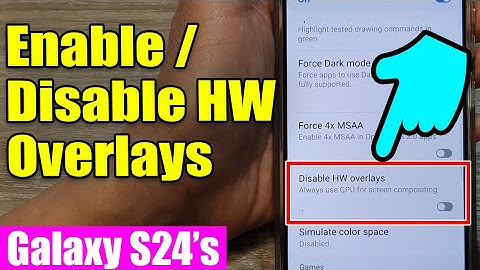 📱Galaxy S24/S24+/Ultra: How to Enable/Disable HW Overlays to Always Use GPU For Screen Compositing