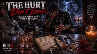 "The Hurt Don’t Leave" by Redemption Man (Emotional Dark Country)