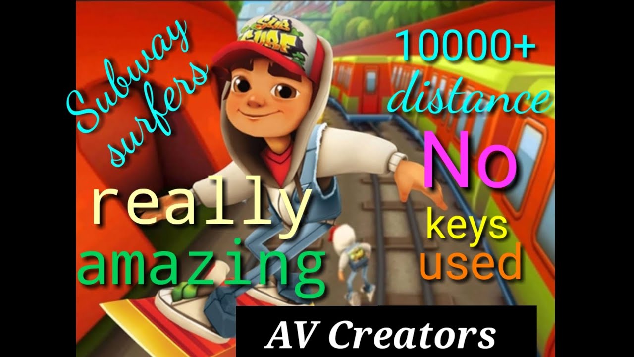 Subway surfers 10,000 +metres||without keys||AV Creators