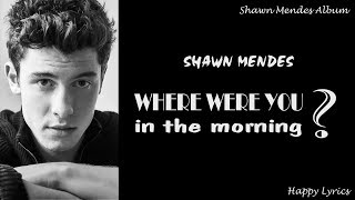 Shawn Mendes - Where Were You In The Morning (Lyrics Video)