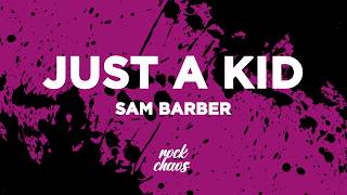 Sam Barber - Just A Kid (Lyrics)