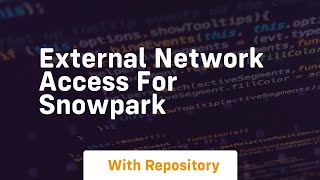 External network access for snowpark