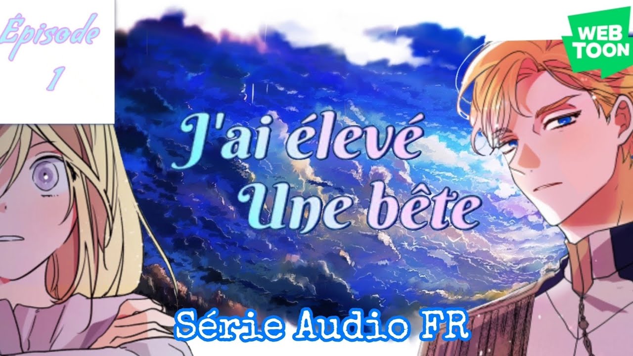 {J'ai élevé une bête} épisode 1 Série Audio FR Webtoon - YouTube