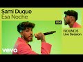 Sami Duque - Esa Noche (ROUNDS | Vevo)