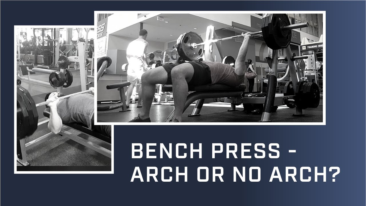 Bench Press Arch or no Arch? YouTube