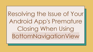 Resolving the Issue of Your Android App