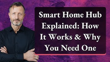 Smart Home Hub Explained: How It Works & Why You Need One