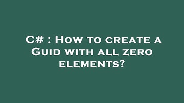 C# : How to create a Guid with all zero elements?