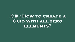 C How To Create A Guid With All Zero Elements?