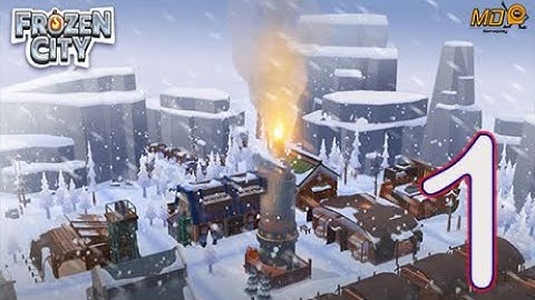 Frozen City - Gameplay IOS & Android Walkthrough Part1