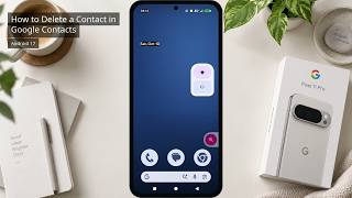How to Delete a Contact on Pixel 11 Pro with Android 17