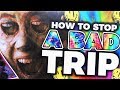 How to Stop a Bad Acid Trip