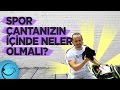 Spor çantanızın içinde neler olmalı?