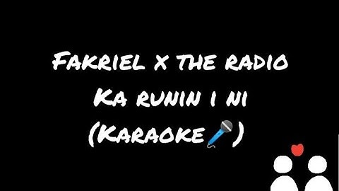 Fakriel x The radio - Ka run in i ni (karaoke)
