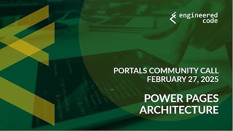 Portals Community Call - February 2025 - Power Pages Architecture