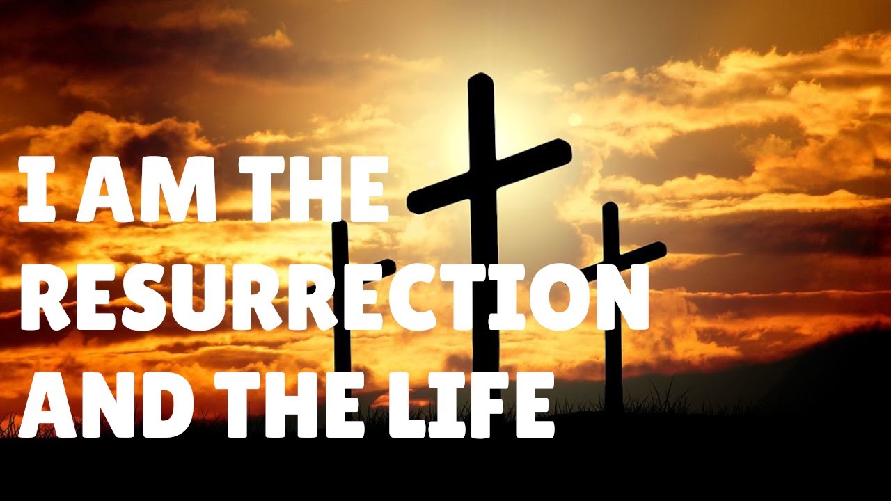 March 22, 2020 - "I am the Resurrection and the Life"