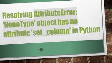 Resolving AttributeError: 