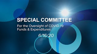 6-16-20 Special Committee for the Oversite of COVID-19 Funds & Expenditures