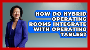 How Do Hybrid Operating Rooms Integrate with Operating Tables? | The Operating Table